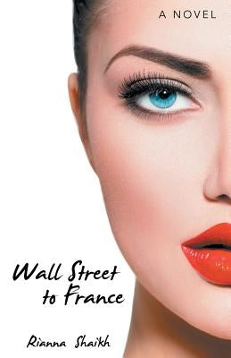 Wall Street to France by Shaikh, Rianna