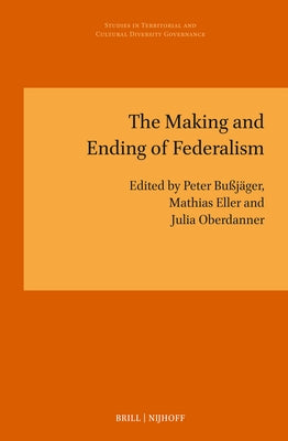 The Making and Ending of Federalism by Bu?j?ger, Peter