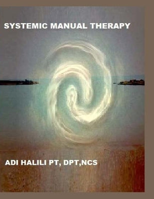 Systemic Manual Therapy by Halili, Adi