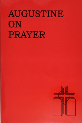 Augustine on Prayer by Hand, Thomas A.