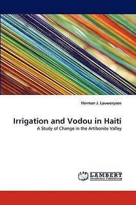 Irrigation and Vodou in Haiti by Lauwerysen, Herman J.