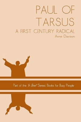 Paul of Tarsus: a First Century Radical by Davison, Anne