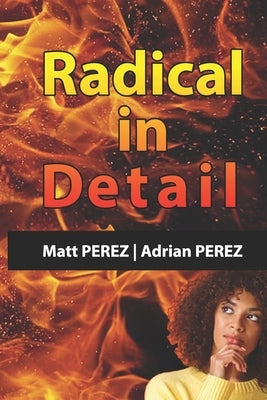 Radical in Detail: Answers to your questions by Perez, Adrian