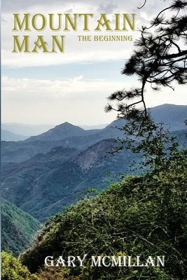 Mountain Man: The Beginning by McMillan, Gary