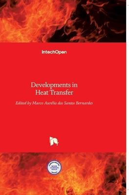 Developments in Heat Transfer by Dos Santos Bernardes, Marco Aurelio