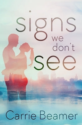 Signs We Don't See by Beamer, Carrie
