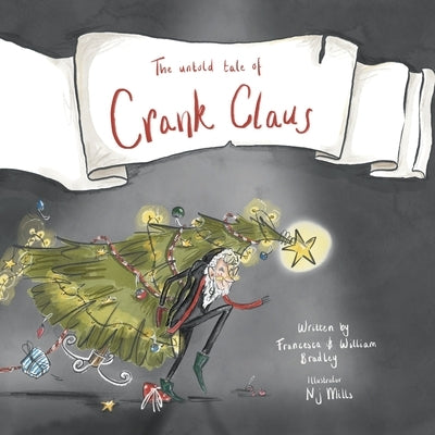 The untold tale of Crank Claus by Bradley, Francesca