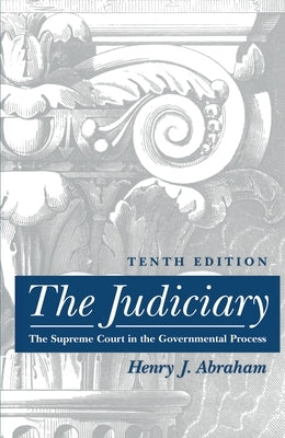 The Judiciary: Tenth Edition by Abraham, Henry J.