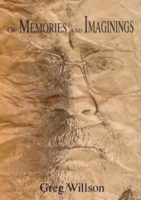 Of Memories and Imaginings by Willson, Greg