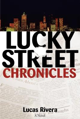Lucky Street Chronicles by Rivera, Lucas A.