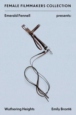 Emerald Fennell Presents: Wuthering Heights by Bronte, Emily