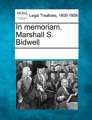 In Memoriam, Marshall S. Bidwell by Multiple Contributors