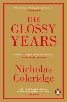The Glossy Years: Magazines, Museums and Selective Memoirs by Coleridge, Nicholas