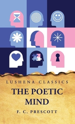 The Poetic Mind by Frederick Clarke Prescott