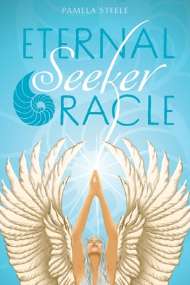 Eternal Seeker Oracle: Inspired by the Tarot's Major Arcana by Steele, Pamela