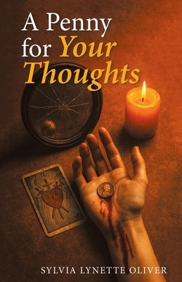 A Penny for Your Thoughts by Oliver, Sylvia Lynette