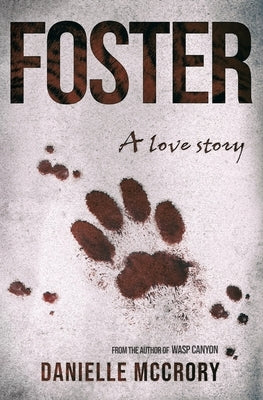 Foster: A Love Story by McCrory, Danielle