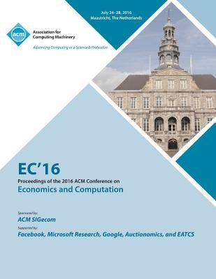 EC16 Economics and Computation by Ec 16 Conference