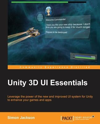 Unity 3D UI Essentials by Jackson, Simon