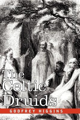 The Celtic Druids by Higgins, Godfrey