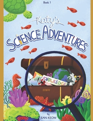 Katy's SCIENCE ADVENTURES: Book 1 by Riani, Lidya