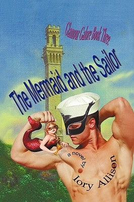 The Mermaid and the Sailor: Glamour Galore, Book Three by Iory Allison, Allison