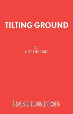 Tilting Ground by Hibbert, Guy