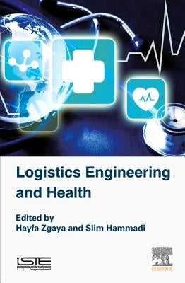 Logistics Engineering and Health by Zgaya, Hayfa