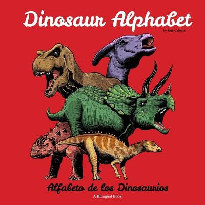 Dinosaur Alphabet: Alfabeto de los Dinosaurios by Cabrera, Jose