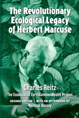The revolutionary ecological legacy of Herbert Marcuse: The Ecosocialist EarthCommonWealth Project by Reitz, Charles