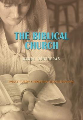 The Biblical Church by Contreras, Randy