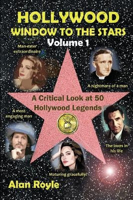 Hollywood Window to the Stars, Volume 1: A Critical Look at 50 Hollywood Legends by Royle, Claire