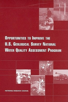 Opportunities to Improve the U.S. Geological Survey National Water Quality Assessment Program by National Research Council