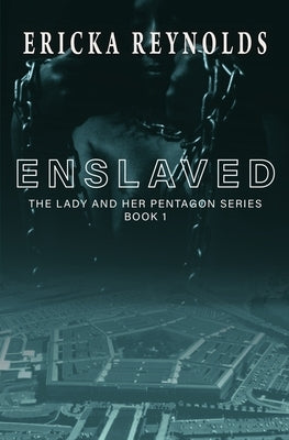 Enslaved: The Lady and Her Pentagon by Reynolds, Ericka
