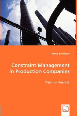 Constraint Management in Production Companies by Emminger, Thomas