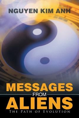Messages from Aliens: The Path of Evolution by Anh, Nguyen Kim