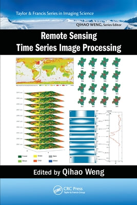 Remote Sensing Time Series Image Processing by Weng, Qihao