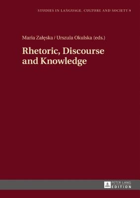 Rhetoric, Discourse and Knowledge by Biel, Lucja