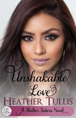 Unshakable Love: A Crystal Creek Romance by Tullis, Heather