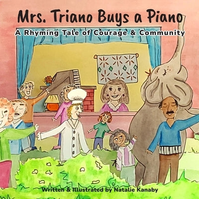 Mrs. Triano Buys a Piano: A Rhyming Tale of Courage & Community by Kanaby, Natalie