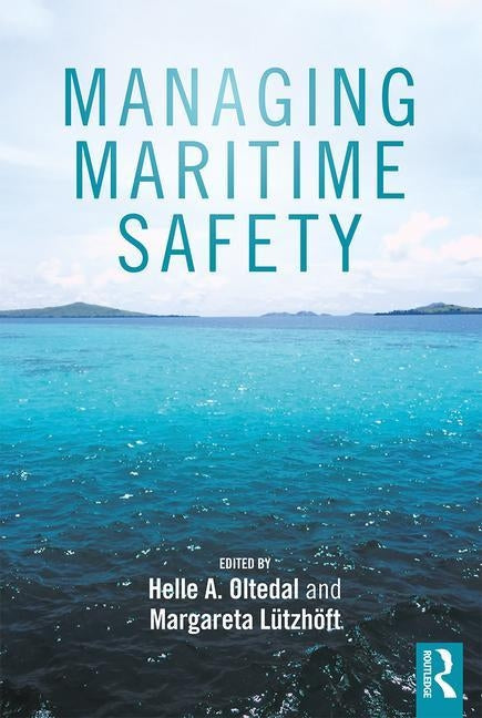 Managing Maritime Safety by Oltedal, Helle A.