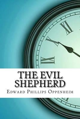 The Evil Shepherd by Oppenheim, Edward Phillips
