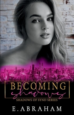 Becoming Shadows by Abraham, E.