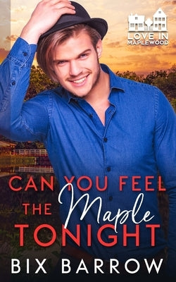 Can You Feel the Maple Tonight by Barrow, Bix