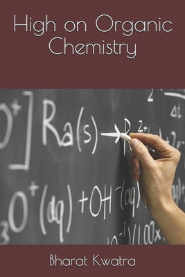High on Organic Chemistry by Kwatra, Bharat