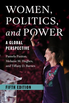 Women, Politics, and Power: A Global Perspective by Paxton, Pamela
