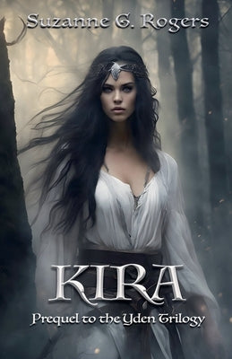 Kira: Prequel to the Yden Trilogy by Rogers, Suzanne G.