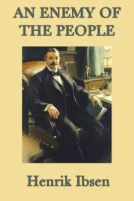 An Enemy of the People by Ibsen, Henrik Johan