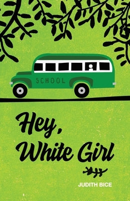 Hey, White Girl by Bice, Judith