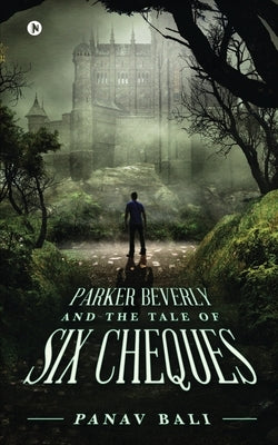 Parker Beverly and the Tale of Six Cheques by Panav Bali